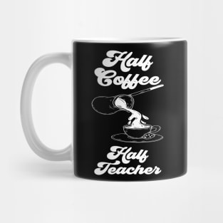 Half Coffee Half Teacher Groovy Inspirational Quotes Teacher Mug